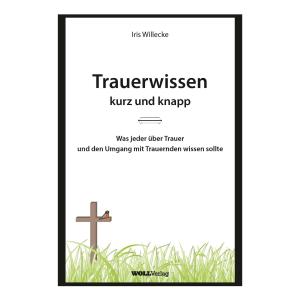 Trauerwissen kurz und knapp (Iris Willecke)
